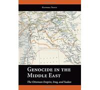 Genocide in the Middle East: The Ottoman Empire, Iraq, and Sudan