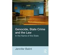Genocide, State Crime, and the Law: In the Name of the State