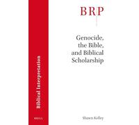 Genocide, the Bible and Biblical Scholarship (Brill Research Perspectives in Biblical Interpretation)