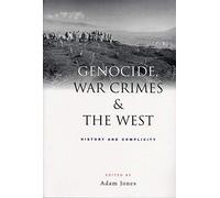 Genocide, War Crimes and the West: History and Complicity