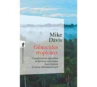 Génocides tropicaux: Catastrophes naturelles et famines coloniales (1870-1900) Aux origines du sous-développement