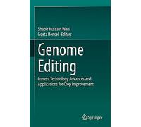 Genome Editing: Current Technology Advances and Applications for Crop Improvement