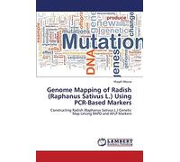 Genome Mapping of Radish (Raphanus Sativus L.) Using PCR-Based Markers: Constructing Radish (Raphanus Sativus L.) Genetic Map Unsing RAPD and AFLP Markers