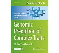 Genomic Prediction of Complex Traits: Methods and Protocols: 2467 (Methods in Molecular Biology, 2467)