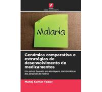 Genómica comparativa e estratégias de desenvolvimento de medicamentos: Um estudo baseado em abordagens bioinformáticas dos parasitas da malária