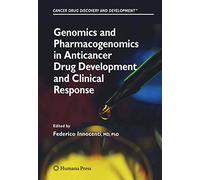 Genomics and Pharmacogenomics in Anticancer Drug Development and Clinical Response (Cancer Drug Discovery and Development)
