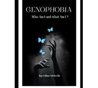 GENOPHOBIA: Who am I and what am I ?