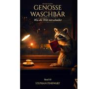 Genosse Waschbär - Was die Welt mir schuldet (Band 10): Was die Welt mir schuldet - Eine Reise in einem Tag, der ein Jahr wurde (Bahn-Slam Schreibstudio Poetry Slam auf Schienen)