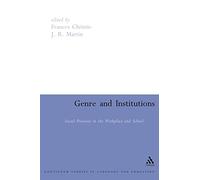 Genre and Institutions: Social Processes in the Workplace and School (Continuum Collection Series)