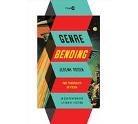 Genre Bending: The Plasticity of Form in Contemporary Literary Fiction (Post*45)