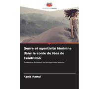 Genre et agentivité féminine dans le conte de fées de Cendrillon: Dynamique de pouvoir des protagonistes féminins