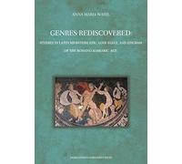 Genres Rediscovered - Studies in Latin Miniature Epic, Love Elegy, and Epigram of the Romano-Barbaric Age
