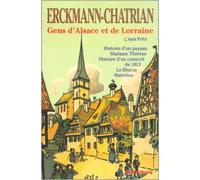 Gens d'Alsace et de Lorraine : L'Ami Fritz, Histoire d'un paysan, Madame Thérèse, Histoire d'un conscrit de 1813, Le Blocus, Waterloo de Erckmann-Chatrian,Jean-Pierre Rioux (Préface) ( 14 octobre 1993 )