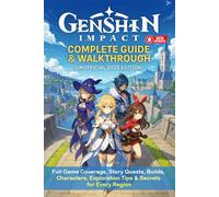 Genshin Impact Complete Guide & Walkthrough (Unofficial 2025 Edition): Full Game Coverage, Story Quests, Builds, Characters, Exploration Tips & Secrets for Every Region