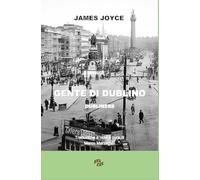 Gente di Dublino: Dubliners (Testo Interamente annotato) (Traduzioni da Joyce)