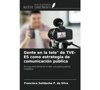 Gente en la tele" de TVE-ES como estrategia de comunicación pública: El programa Gente en la tele: una plaza pública mediática