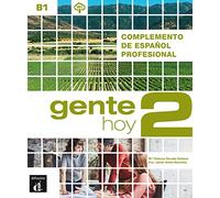 Gente hoy 2 (B1). Libro del alumno + audios y vídeos online: Complemento de español profesional. Libro del alumno + audios y vídeos