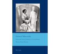 Genteel Mavericks: Professional Women Sculptors in Victorian Britain: 27 (Cultural Interactions: Studies in the Relationship between the Arts)