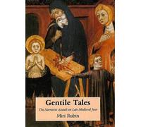 Gentile Tales: The Narrative Assault on Late Medieval Jews