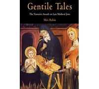 Gentile Tales: The Narrative Assault on Late Medieval Jews (The Middle Ages Series)