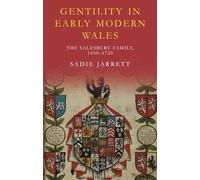 Gentility in Early Modern Wales: The Salesbury Family, 1450-1720 (Studies in Welsh History)