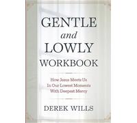 Gentle and Lowly Workbook: Start Each Day With Truth, Hope, And Unshakable Mercy