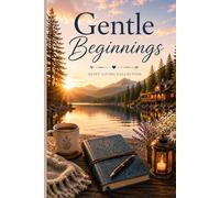 Gentle Beginnings Journal: A Calm Space for Writing, Reflection & Clear Thoughts