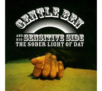 Gentle Ben And His Sensitive Side - Sober Light of Day
