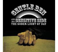 Gentle Ben & His Sensitive Side - The Sober Light of Day