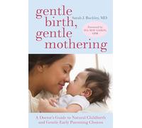 Gentle Birth, Gentle Mothering: A Doctor's Guide to Natural Childbirth and Gentle Early Parenting Choices
