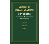 Gentle Brain Games for Seniors: Large Print Activity Book for Memory and Cognitive Stimulation | Word Search, Trivia, Math, Anagrams, Sequences & Proverbs with Answers