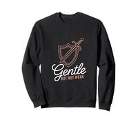 Gentle But Not Weak Shield Sword Warrior Sweatshirt