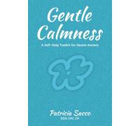 Gentle Calmness: A Self-Help Toolkit for Dental Anxiety