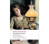 A Gentle Creature and Other Stories White Nights; A Gentle Creature; The Dream of a Ridiculous Man