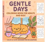 Gentle Days Coloring Book for Adults and Kids: Calm & Cute Designs for Relaxation