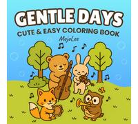 Gentle Days: Cute Animal Coloring Book for Kids and Adults - Bold and Easy Daily Life Fun: A cozy animal-themed coloring book with 50 bold and easy ... everyday moments for kids and adults alike.