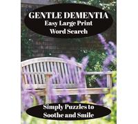 Gentle Dementia Word Search Puzzle book: Word Search Puzzles with Easy to Read Large Print about seniors with dementia, Alzheimer’s and More [ ... Seniors, Memory care, Holidays and Relaxation