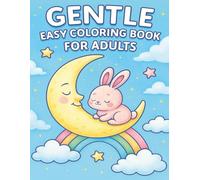 Gentle Easy Coloring Book for Adults: Soft and Relaxing Designs for Calm Moments, Mindfulness, and Stress Relief