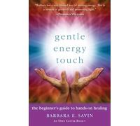 Gentle Energy Touch: The Beginner'S Guide To Hands-On Healing (Open Center Book)