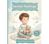 Gentle Feelings Coloring Book: A Calm & Cozy Coloring Book to Help Preschool Kids Ages 3-6 Explore Big Emotions (Cozy Meadow Coloring Series)