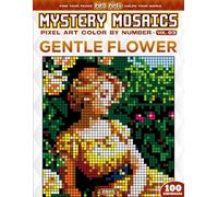 Gentle Flower - Mystery Mosaic Color by Number - Vol. 03: 100 Designs in Pixel Art Tranquil Portraits of Nature and Feminine Charm (Pixel Art Color by Number)