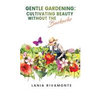 Gentle Gardening: Cultivating Beauty without the Backache