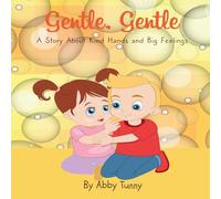 Gentle, Gentle: A Story About Kind Hands and Big Feelings