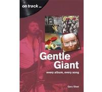 Gentle Giant: Every Album, Every Song (On Track)