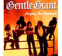 Gentle Giant - Playing The Cleveland