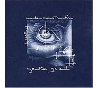 Gentle Giant - Under Construction