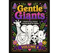 Gentle Giants: A Bold & Easy Animal Coloring Book for Adults: 50 Large Print Animal Designs Featuring Big, Friendly Creatures for Relaxation, ... of Mind: Bold & Easy Coloring Collection)