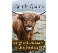 Gentle Giants . A Highland Cow Lover’s Lined Notebook: A Cute and Calm Journal for Writing, Notes, and Daily Thoughts