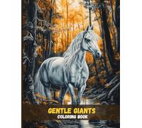 Gentle Giants: Realistic Horse Coloring Book Celebrating Strength and Grace