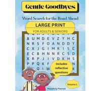 Gentle Goodbyes: Word Search for the Road Ahead: 55 Gentle Word Puzzles for Seniors and Adult Children to Reflect on End-of-Life Wishes Together (Gentle Goodbyes Puzzle Series)